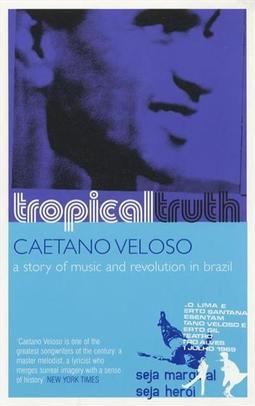 TROPICAL TRUTH: A STORY OF MUSIC AND...BRAZIL