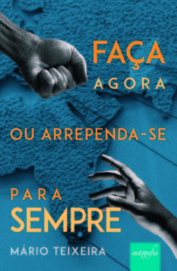 Faça agora ou arrependa-se para sempre