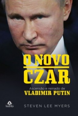 O novo czar: ascensão e reinado de Vladimir Putin