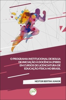 O programa institucional de bolsa de iniciação à docência (PIBID) em cursos de licenciatura de educação física no Brasil
