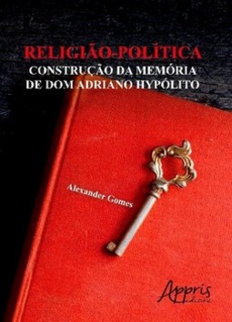 Religiào-política: construção da memória de dom adriano hypólito