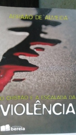 O cristão e a escalada da violência
