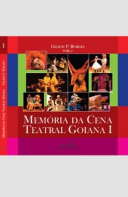 Memória da cena teatral goiana: Vol 1