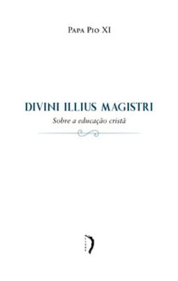 Divini illius magistri - Sobre a Educação Cristã