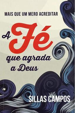 A Fé Que Agrada a Deus