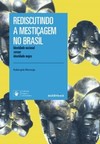 Rediscutindo a mestiçagem no Brasil: identidade nacional versus identidade negra