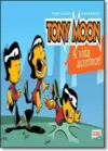 Tony Moon: A Vida Acontece!