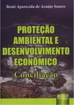 Proteção Ambiental e Desenvolvimento Econômico - Conciliação