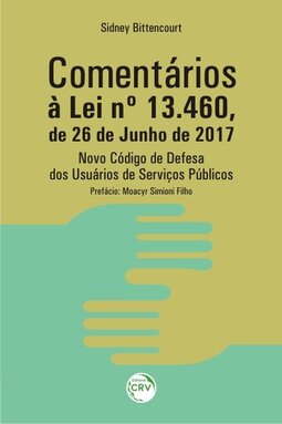 Comentários à lei nº 13.460, de 26 de junho de 2017: novo código de defesa dos usuários de serviços públicos