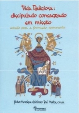 Vida Religiosa: discipulado consagrado em missão
