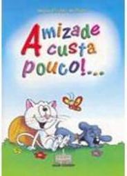 Amizade Custa Pouco!...