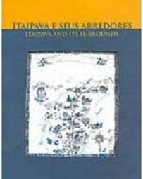 Itaipava e Seus Arredores = Itaipava And It Surrounds