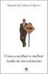 Como Escolher o Melhor Fundo de Investimento