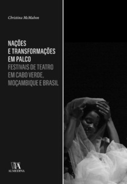 Nações e transformações em palco: festivais de teatro em Cabo Verde, Moçambique e Brasil