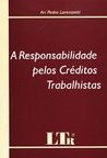 A Responsabilidade Pelos Créditos Trabalhistas