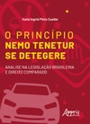 O princípio nemo tenetur se detegere: análise na legislação brasileira e direito comparado