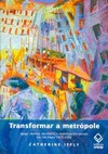 Transformar a metrópole: igreja católica, territórios e mobilizações sociais em são paulo 1970 - 2000