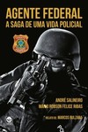 Agente federal: a saga de uma vida policial