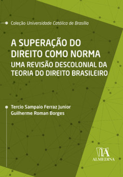 A superação do direito como norma: uma revisão descolonial da teoria do direito brasileiro