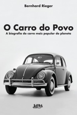 O carro do povo: a biografia do carro mais popular do planeta