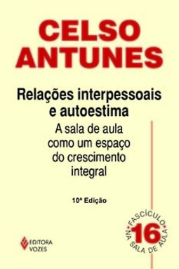 Relações interpessoais e autoestima: a sala de aula como um espaço do crescimento integral