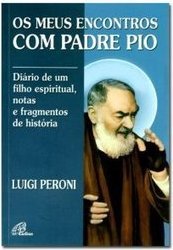 Os Meus Encontros Com Padre Pio