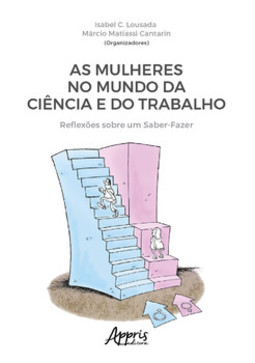 As mulheres no mundo da ciência e do trabalho: reflexões sobre um saber-fazer