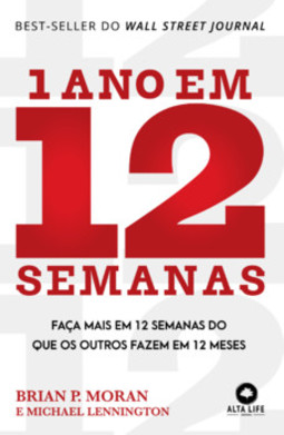 1 ano em 12 semanas: faça mais em 12 semanas do que os outros fazem em 12 meses