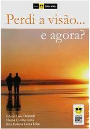 Perdi a Visão... e Agora?