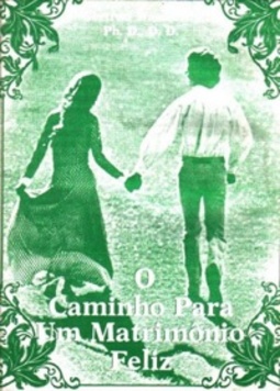 O Caminho Para um Matrimônio Feliz