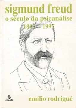 Sigmund Freud: o século da psicanálise: 1895-1995