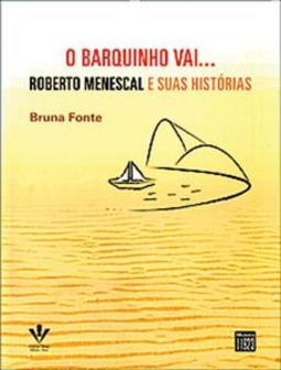 O barquinho vai... Roberto Menescal e suas histórias