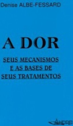 A dor: seus mecanismos e as bases de seus tratamentos
