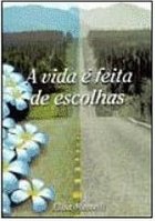 A Vida é Feita de Escolhas