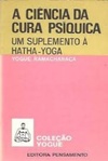 A Ciência da Cura Psíquica: um Suplemento a Hatha-Yoga