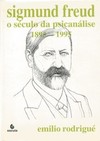 Sigmund Freud: o século da psicanálise: 1895-1995