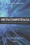 Metacompetência: uma Nova Visão de Trabalho e da Realização Pessoal