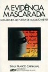 A Evidência Mascarada: uma Leitura da Poesia de Augusto Meyer