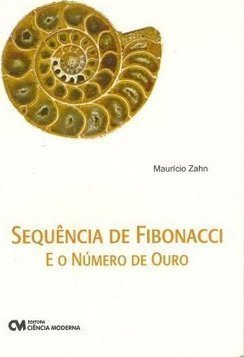 SEQUENCIA DE FIBONACCI E O NUMERO DE OURO