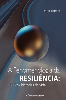 A fenomenologia da resiliência: teorias e histórias de vida