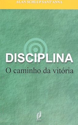 Disciplina: O Caminho Da Vitória