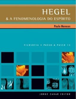 Hegel e a Fenomenologia do Espírito