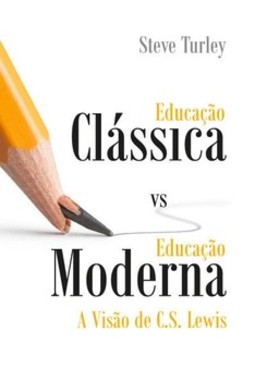 Educação clássica vs. educação moderna: a visão de C.S. Lewis