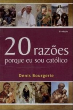 20 RAZOES PORQUE EU SOU CATÓLICO