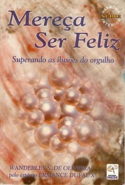 Mereça Ser Feliz: Superando as Ilusões do Orgulho