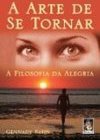 A Arte de se Tornar: a Filosofia da Alegria