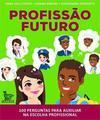 PROFISSAO FUTURO: 100 PERGUNTAS PARA...PROFISSIONAL