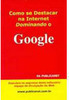 Como se Destacar na Internet Dominando o Google