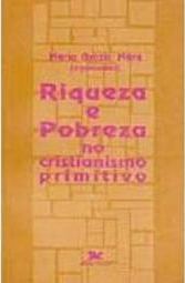 Riqueza e Pobreza no Cristianismo Primitivo