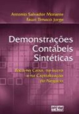 DEMONSTRAÇÕES CONTÁBEIS SINTÉTICAS: Foco no Caixa, no Lucro e na Capitalização do Negócio